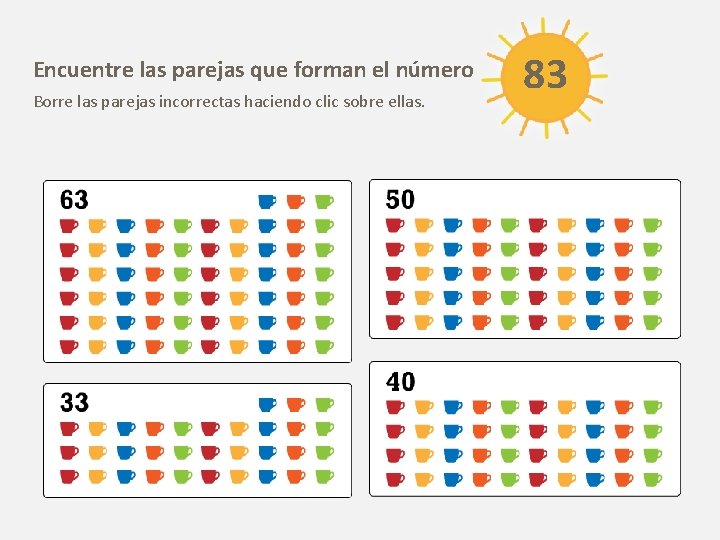 Encuentre las parejas que forman el número Borre las parejas incorrectas haciendo clic sobre