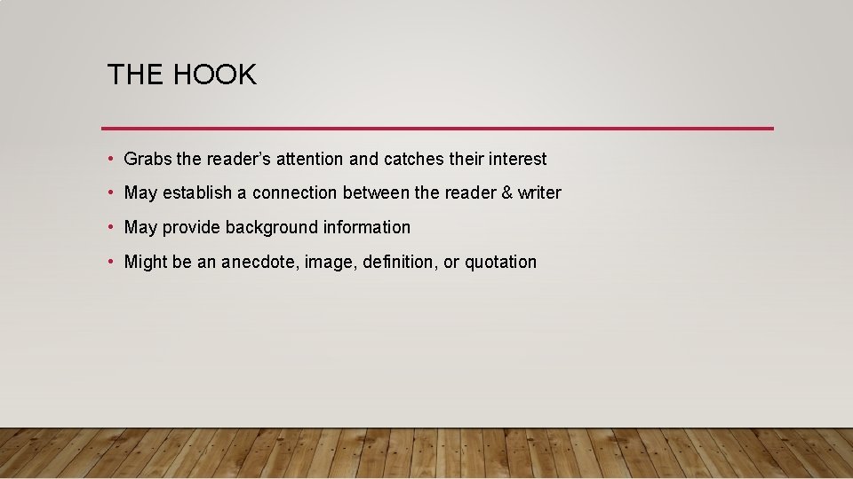 THE HOOK • Grabs the reader’s attention and catches their interest • May establish