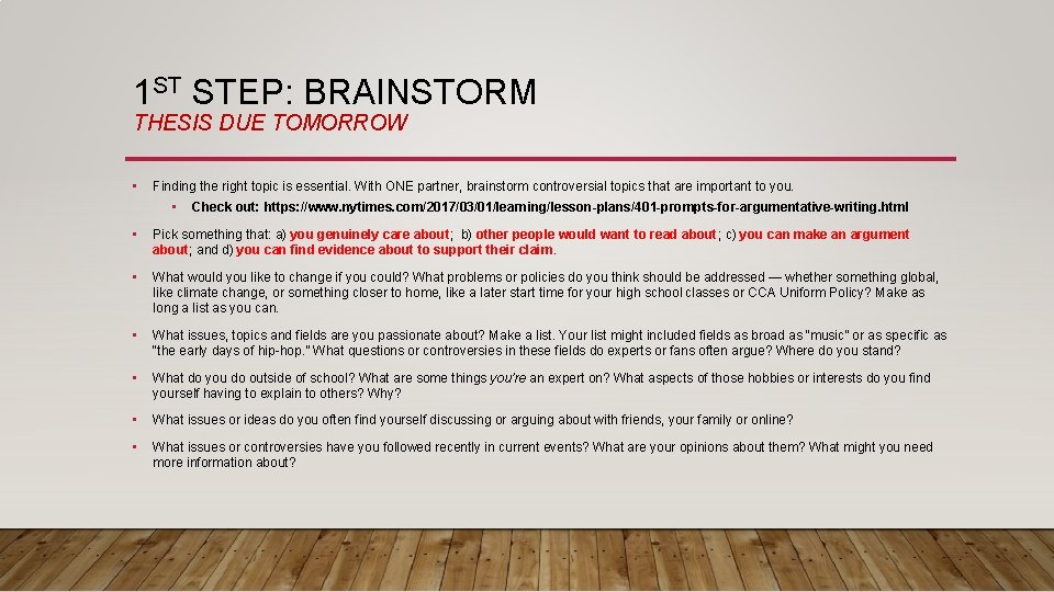 1 ST STEP: BRAINSTORM THESIS DUE TOMORROW • Finding the right topic is essential.
