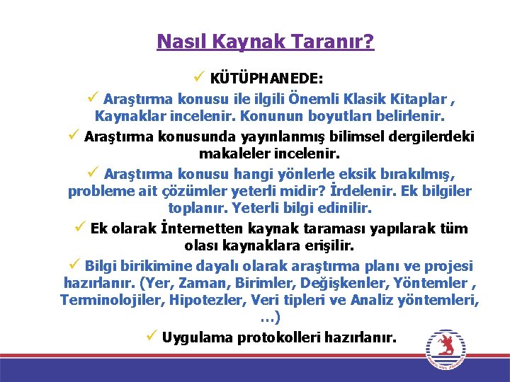 Nasıl Kaynak Taranır? ü KÜTÜPHANEDE: ü Araştırma konusu ile ilgili Önemli Klasik Kitaplar ,