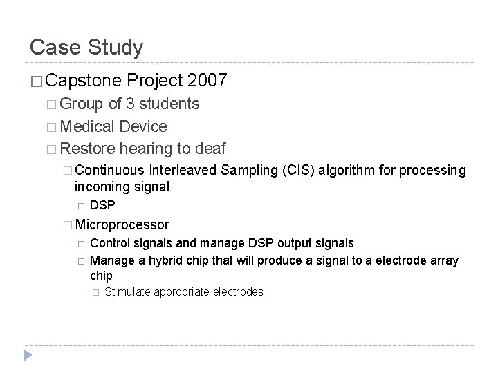Case Study � Capstone Project 2007 � Group of 3 students � Medical Device