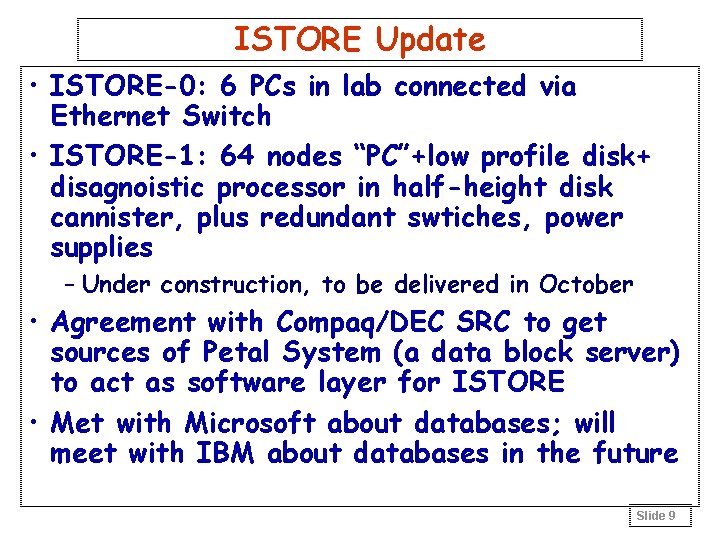 ISTORE Update • ISTORE-0: 6 PCs in lab connected via Ethernet Switch • ISTORE-1: