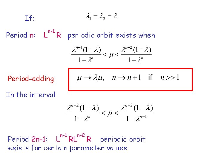 If: Period n: L n-1 R periodic orbit exists when Period-adding In the interval
