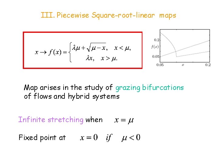 III. Piecewise Square-root-linear maps Map arises in the study of grazing bifurcations of flows