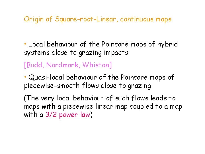 Origin of Square-root-Linear, continuous maps • Local behaviour of the Poincare maps of hybrid