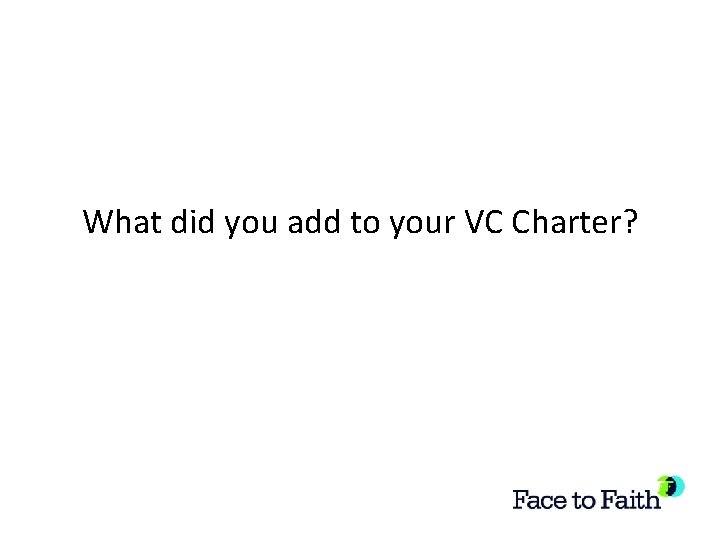 What did you add to your VC Charter? 