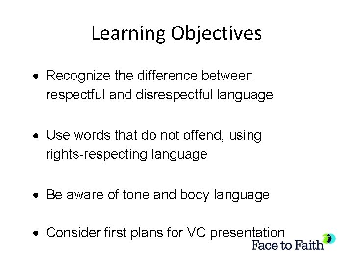 Learning Objectives Recognize the difference between respectful and disrespectful language Use words that do