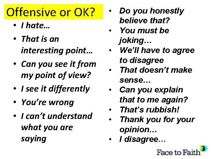 Offensive or OK? • I hate… • That is an interesting point… • Can