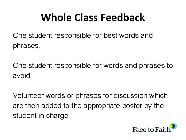 Whole Class Feedback One student responsible for best words and phrases. One student responsible