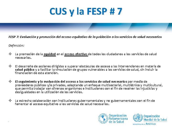 CUS y la FESP # 7 FESP 7: Evaluación y promoción del acceso equitativo