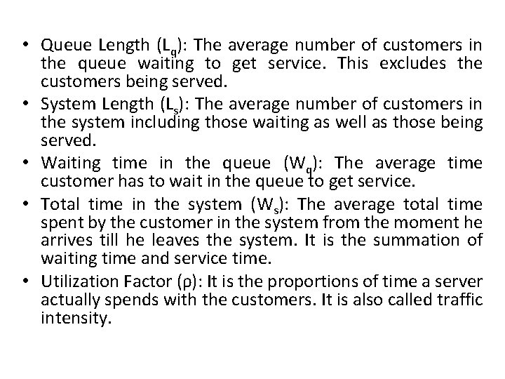  • Queue Length (Lq): The average number of customers in the queue waiting