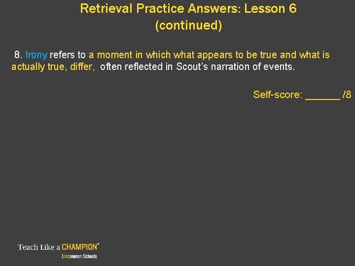 Retrieval Practice Answers: Lesson 6 (continued) 8. Irony refers to a moment in which