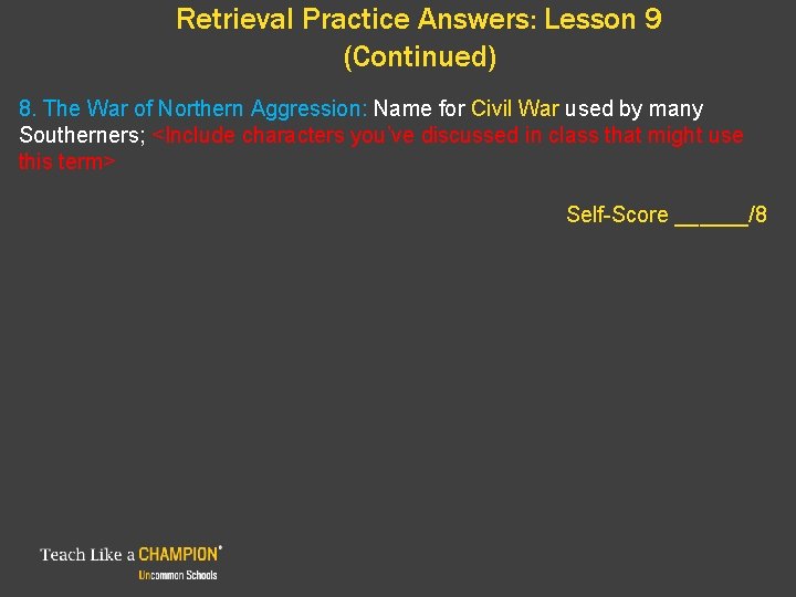 Retrieval Practice Answers: Lesson 9 (Continued) 8. The War of Northern Aggression: Name for