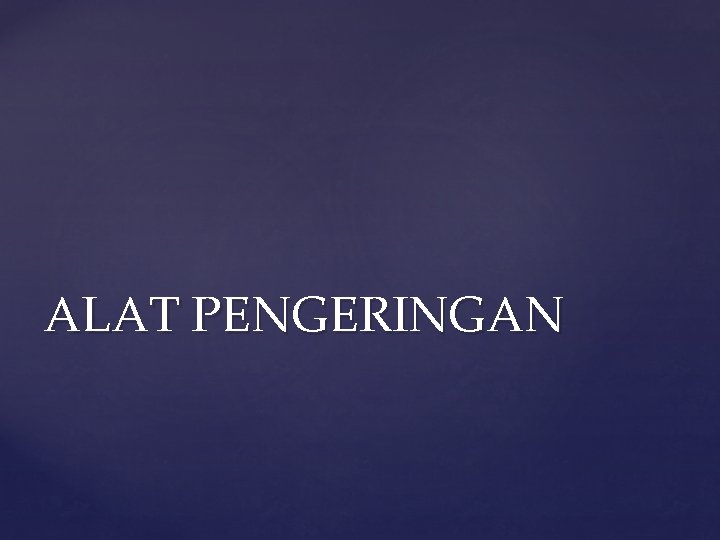 ALAT PENGERINGAN 