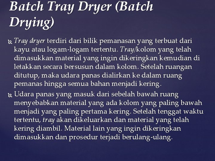 Batch Tray Dryer (Batch Drying) Tray dryer terdiri dari bilik pemanasan yang terbuat dari