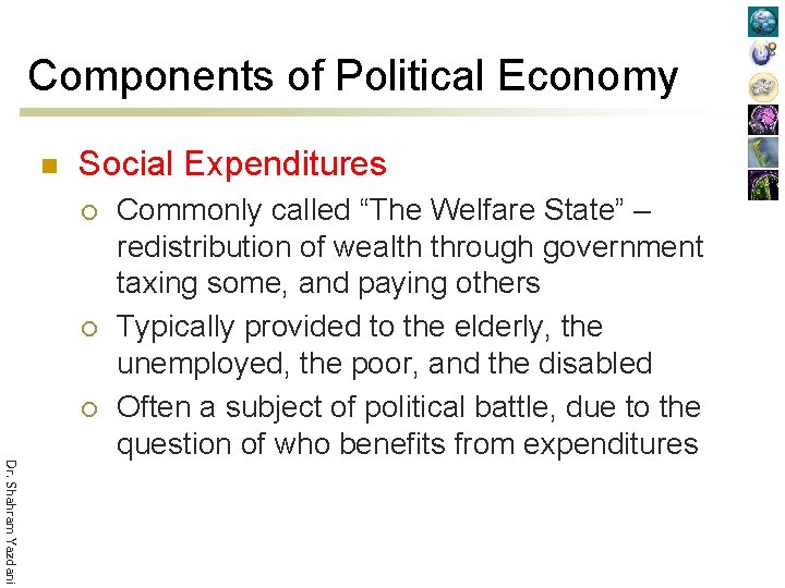 Components of Political Economy n Social Expenditures ¡ ¡ ¡ Dr. Shahram Yazdani Commonly