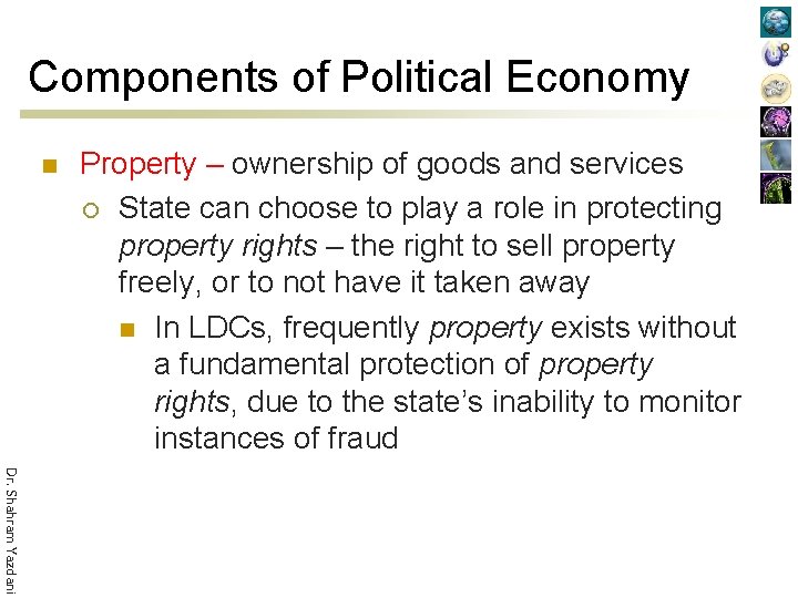 Components of Political Economy n Property – ownership of goods and services ¡ State