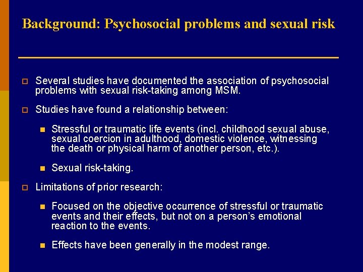 Background: Psychosocial problems and sexual risk p Several studies have documented the association of