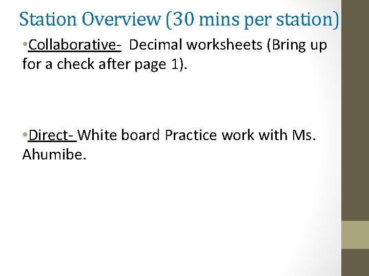 Station Overview (30 mins per station) • Collaborative- Decimal worksheets (Bring up for a