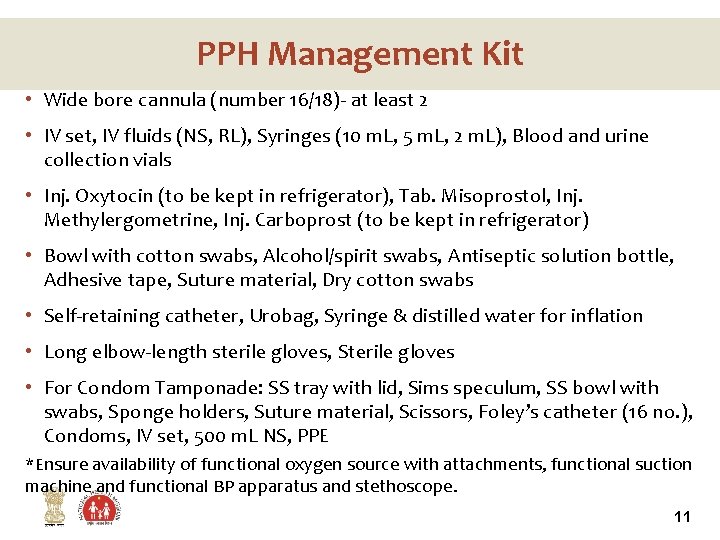 PPH Management Kit • Wide bore cannula (number 16/18)- at least 2 • IV
