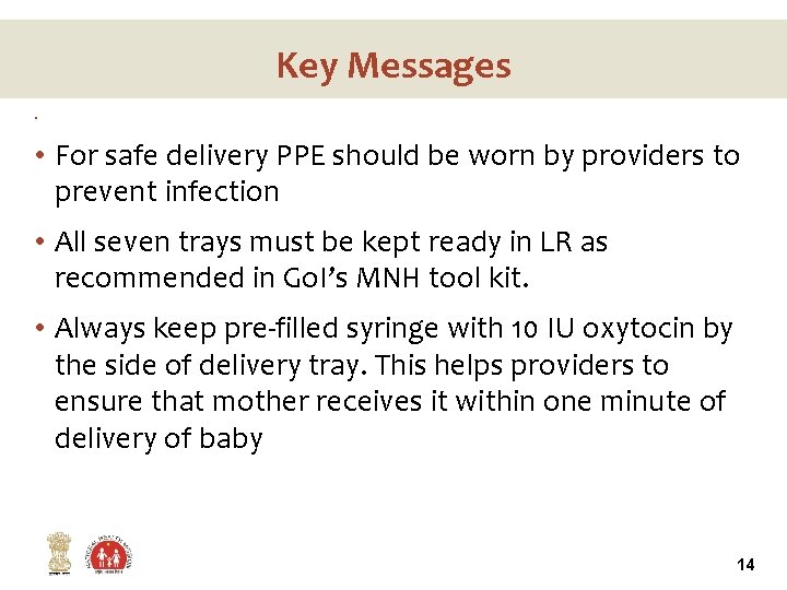 Key Messages • • For safe delivery PPE should be worn by providers to