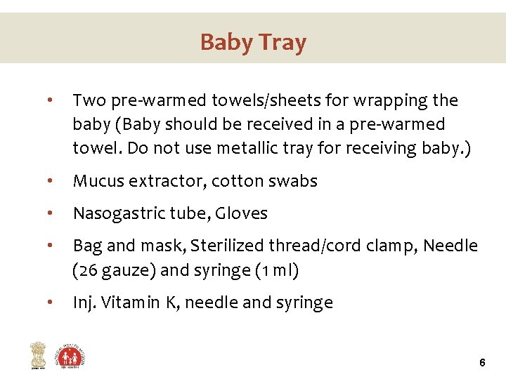 Baby Tray • Two pre-warmed towels/sheets for wrapping the baby (Baby should be received