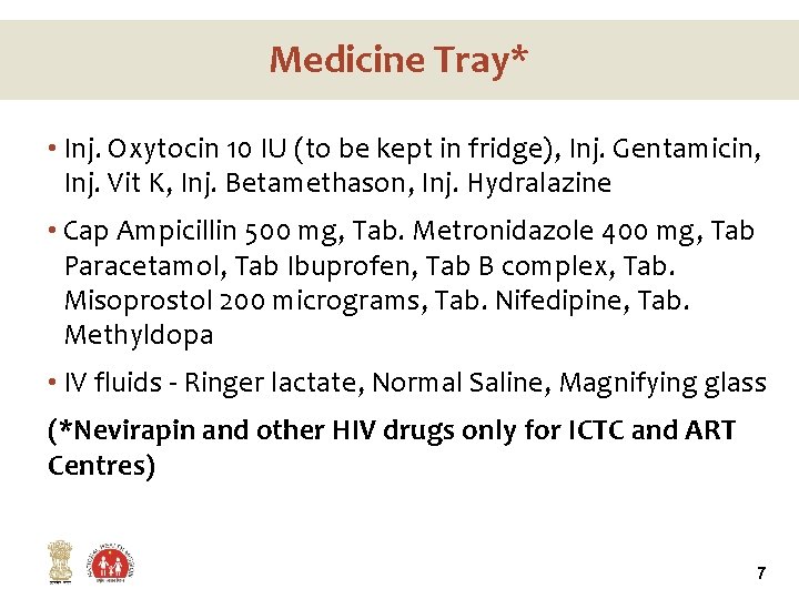 Medicine Tray* • Inj. Oxytocin 10 IU (to be kept in fridge), Inj. Gentamicin,