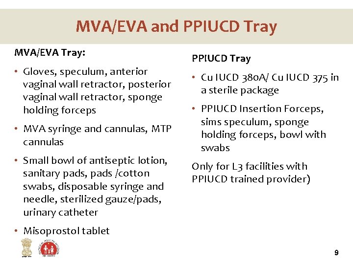 MVA/EVA and PPIUCD Tray MVA/EVA Tray: • Gloves, speculum, anterior vaginal wall retractor, posterior