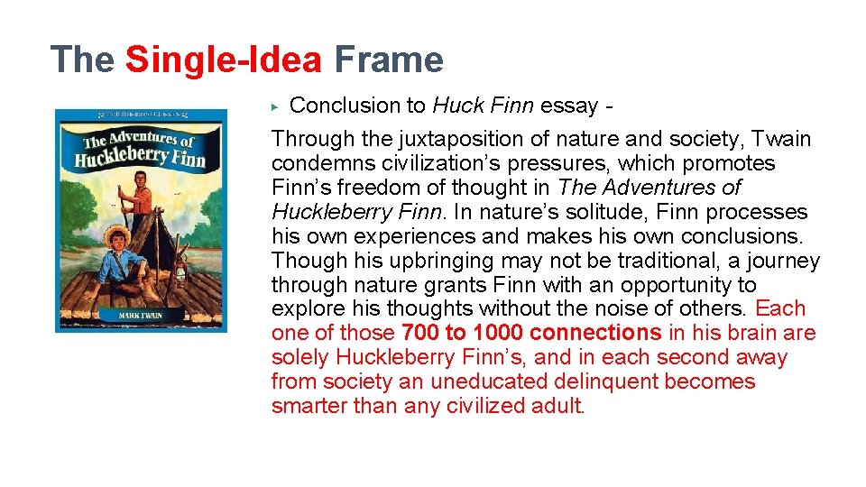 The Single-Idea Frame Conclusion to Huck Finn essay Through the juxtaposition of nature and