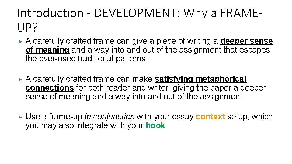 Introduction - DEVELOPMENT: Why a FRAMEUP? ▶ A carefully crafted frame can give a