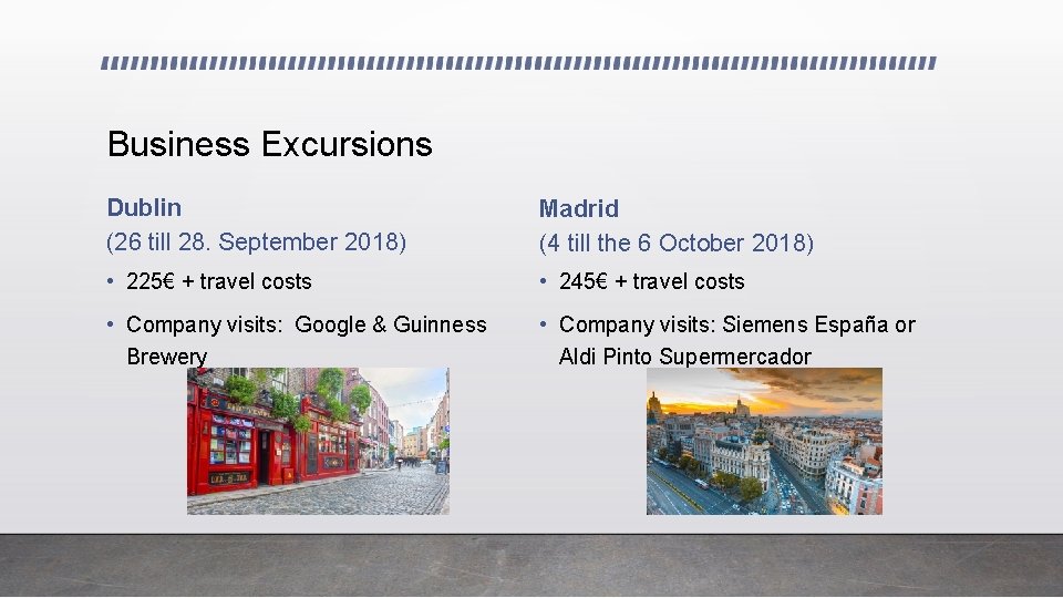 Business Excursions Dublin (26 till 28. September 2018) Madrid (4 till the 6 October