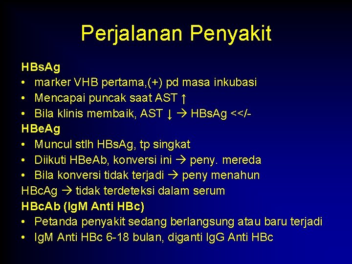 Perjalanan Penyakit HBs. Ag • marker VHB pertama, (+) pd masa inkubasi • Mencapai