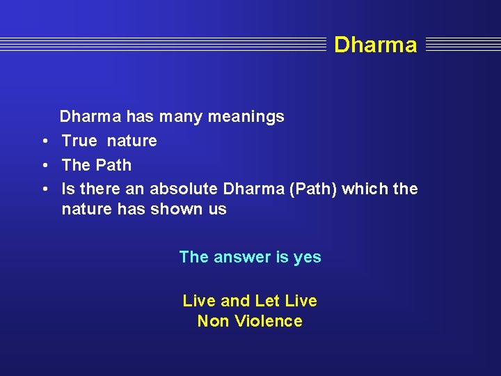 Dharma has many meanings • True nature • The Path • Is there an