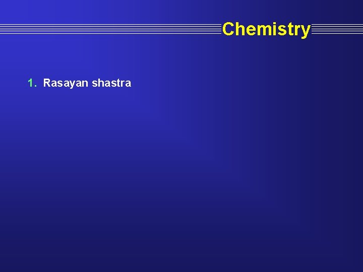 Chemistry 1. Rasayan shastra 