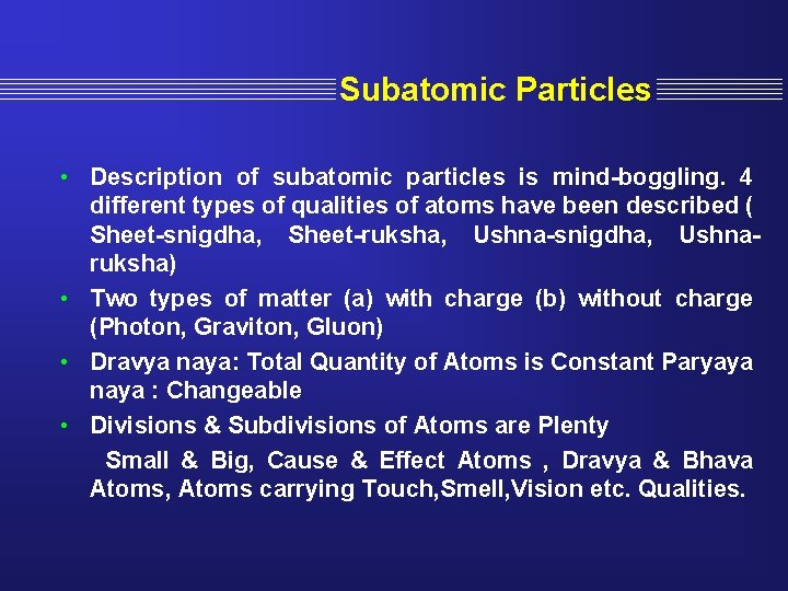 Subatomic Particles • Description of subatomic particles is mind-boggling. 4 different types of qualities