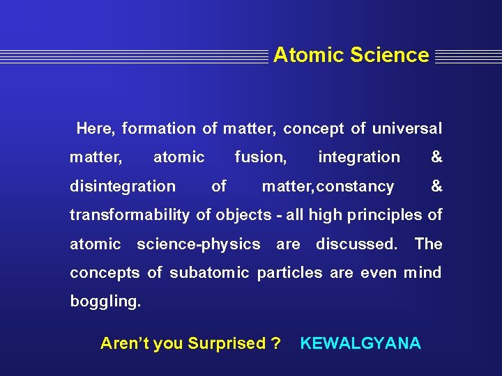 Atomic Science Here, formation of matter, concept of universal matter, atomic disintegration fusion, of