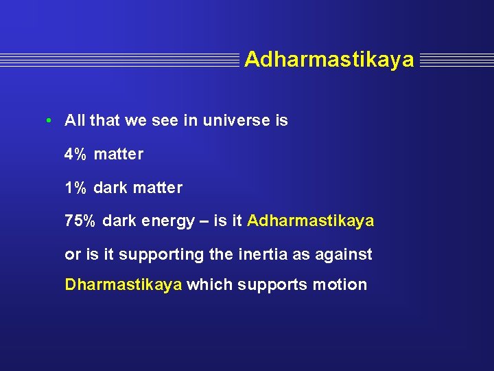 Adharmastikaya • All that we see in universe is 4% matter 1% dark matter