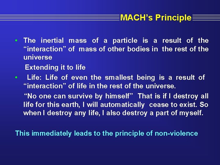 MACH’s Principle • The inertial mass of a particle is a result of the