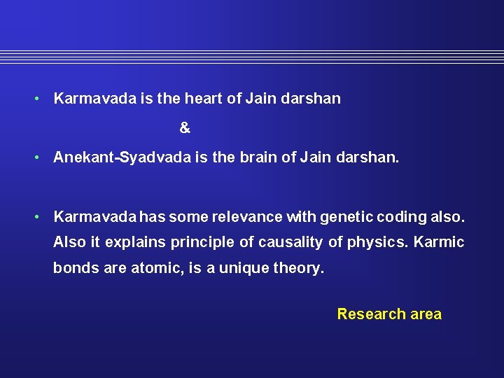  • Karmavada is the heart of Jain darshan & • Anekant-Syadvada is the