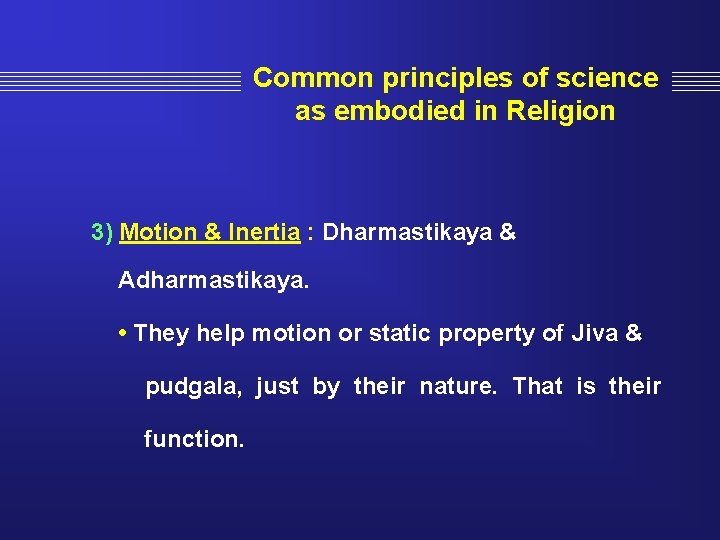 Common principles of science as embodied in Religion 3) Motion & Inertia : Dharmastikaya