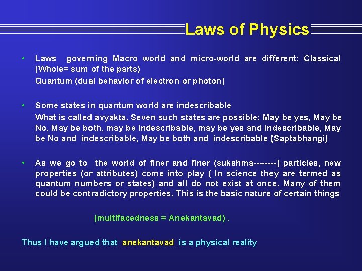 Laws of Physics • Laws governing Macro world and micro-world are different: Classical (Whole=