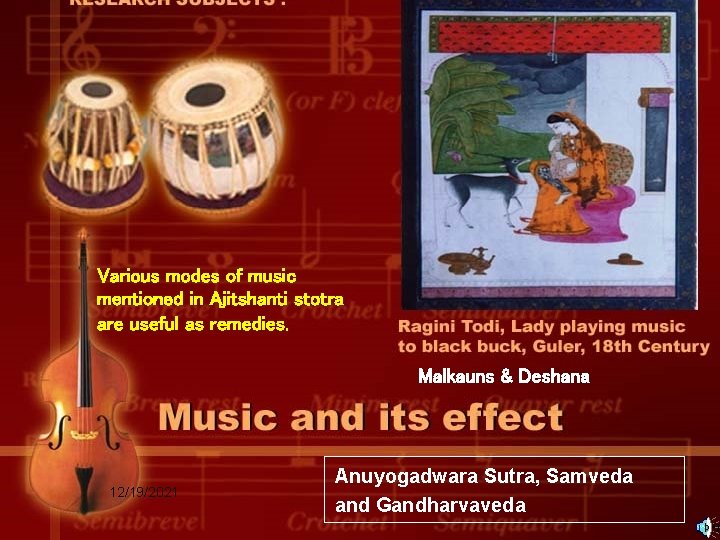 Various modes of music mentioned in Ajitshanti stotra are useful as remedies. Malkauns &