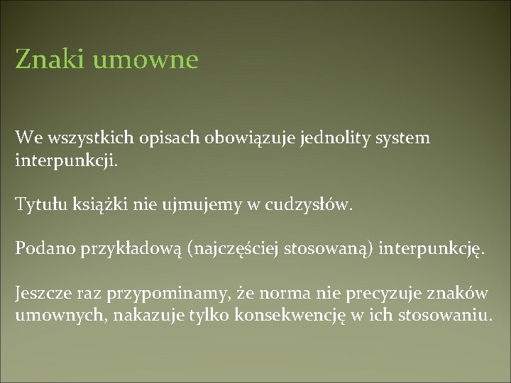 Znaki umowne We wszystkich opisach obowiązuje jednolity system interpunkcji. Tytułu książki nie ujmujemy w