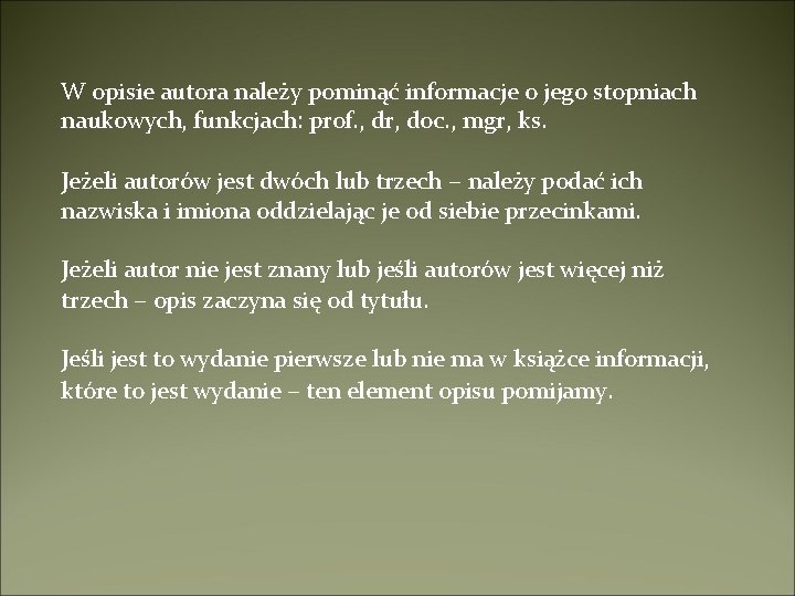 W opisie autora należy pominąć informacje o jego stopniach naukowych, funkcjach: prof. , dr,