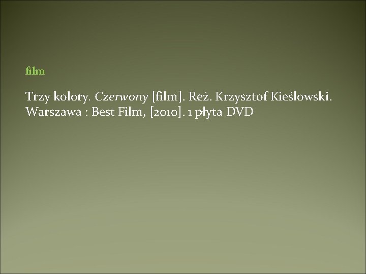 film Trzy kolory. Czerwony [film]. Reż. Krzysztof Kieślowski. Warszawa : Best Film, [2010]. 1