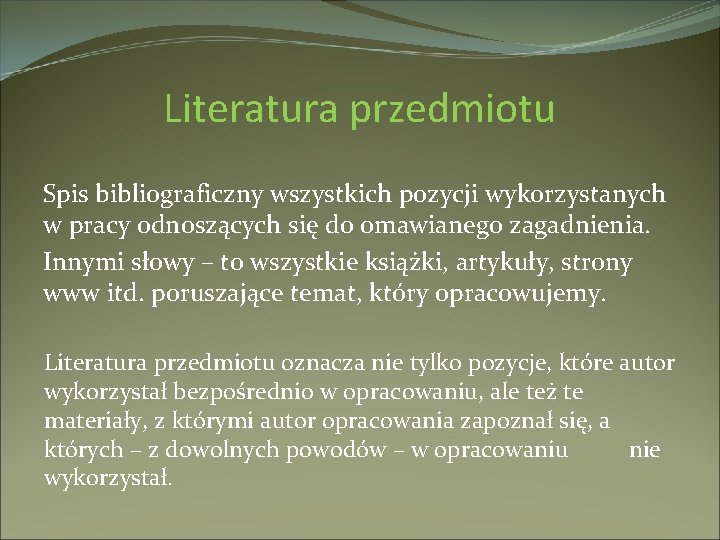 Literatura przedmiotu Spis bibliograficzny wszystkich pozycji wykorzystanych w pracy odnoszących się do omawianego zagadnienia.