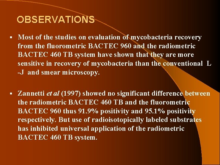 OBSERVATIONS § Most of the studies on evaluation of mycobacteria recovery from the fluorometric