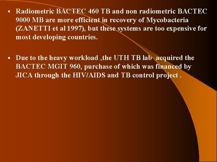§ Radiometric BACTEC 460 TB and non radiometric BACTEC 9000 MB are more efficient