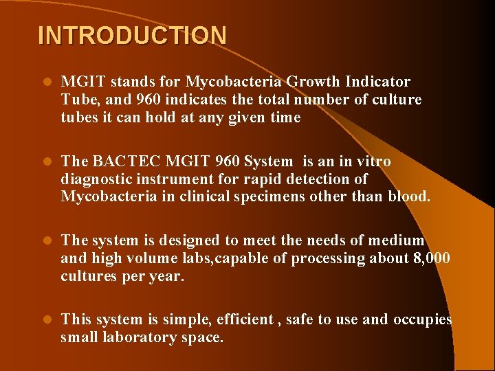 INTRODUCTION l MGIT stands for Mycobacteria Growth Indicator Tube, and 960 indicates the total