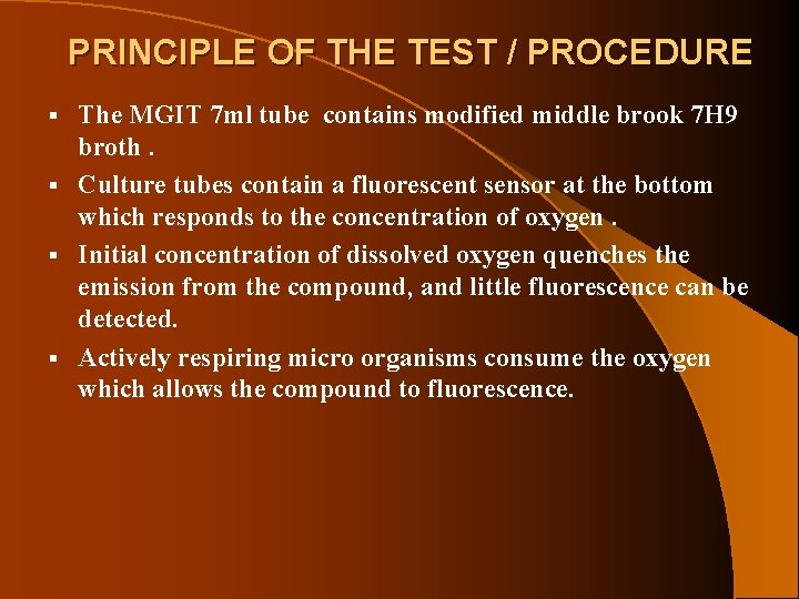 PRINCIPLE OF THE TEST / PROCEDURE The MGIT 7 ml tube contains modified middle
